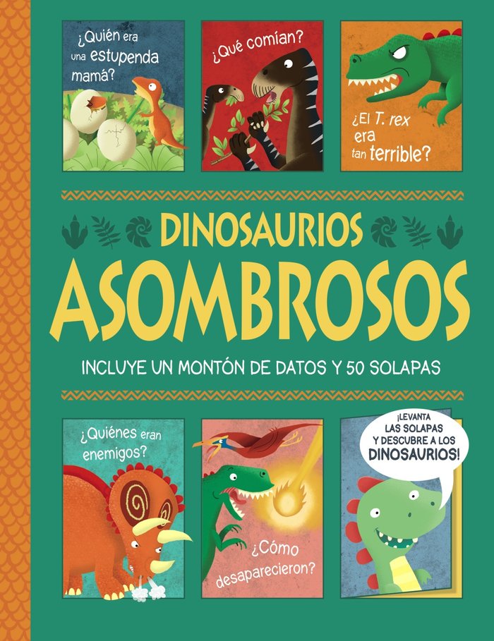 DINOSAURIOS ASOMBROSOS. ¡UN LIBRO CON SOLAPAS!, de GEORGE, JOSHUA | portada del libro