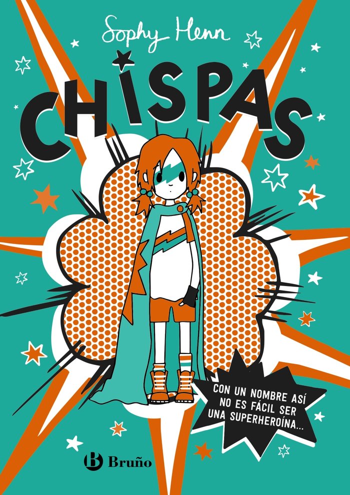 Chispas, 1. Con un nombre así, no es fácil ser una superheroína..., de Henn, Sophy | portada del libro