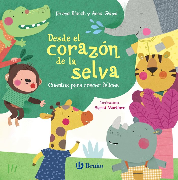 DESDE EL CORAZON DE LA SELVA CUENTOS PARA CRECER FELICES, de BLANCH, TERESA | portada del libro