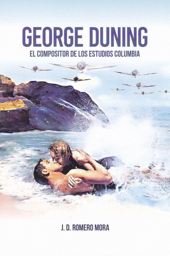 GEORGE DUNING. EL COMPOSITOR DE LOS ESTUDIOS COLUMBIA, de ROMERO MORA, JOSé DOMINGO | portada del libro