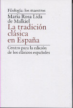 LA TRADICIÓN CLÁSICA EN ESPAÑA, de LIDA DE MALKIEL, MARíA ROSA | portada del libro