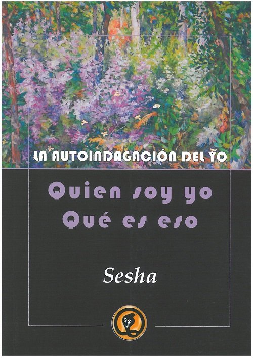 LA AUTOINDAGACION DEL YO, QUIEN SOY YO, QUE ES ESO, de SESHA | portada del libro