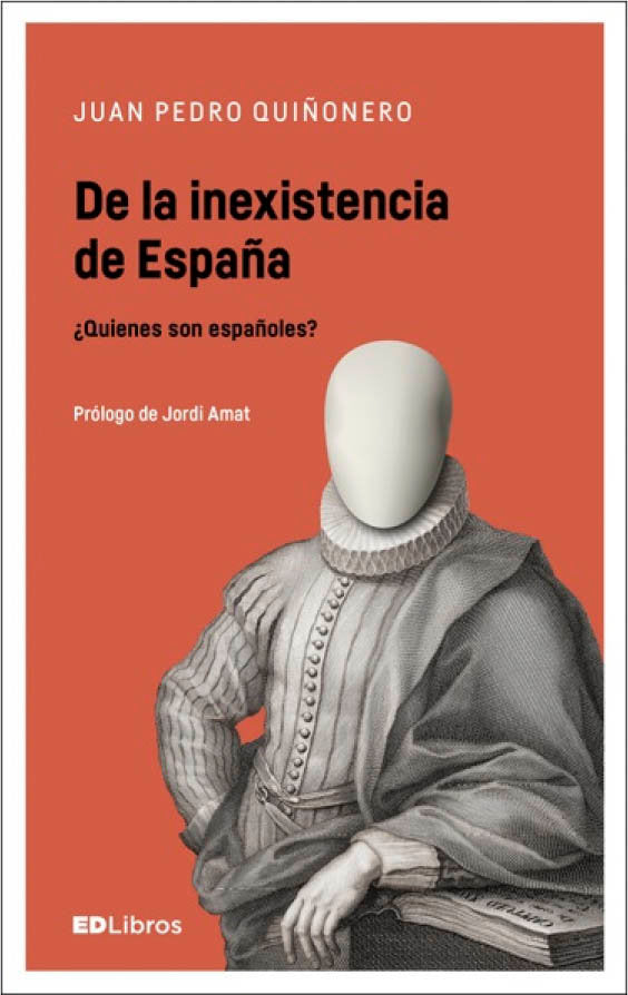 DE LA INEXISTENCIA DE ESPAÑA, de QUIÑONEROS, JUAN PEDRO | portada del libro