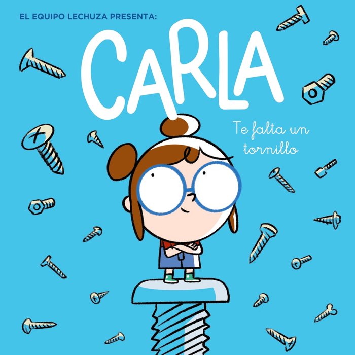 Carla, te falta un tornillo, de Lechuza, Equipo | portada del libro