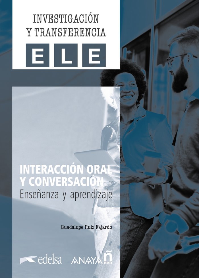INTERACCION ORAL Y CONVERSACION ENSEÑANZA Y APRENDIZAJE, de RUIZ FAJARDO, GUADALUPE | portada del libro