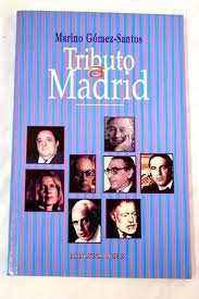 Tributo a Madrid, de GOMEZ SANTOS,MARINO | portada del libro