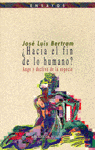 ¿Hacia el fin de lo humano?, de Bertram, José Luis | portada del libro