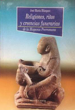 Religiones, ritos y creencias funerarias en la Hispania Prerromana, de Blázquez, José María | portada del libro