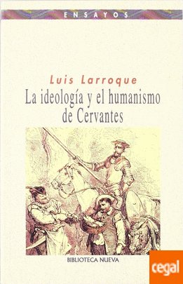 La ideología y el humanismo de Cervantes, de Larroque | portada del libro