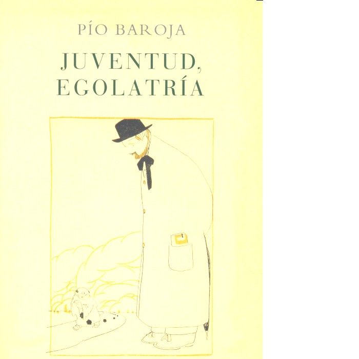 JUVENTUD, EGOLATRIA, de BAROJA, PIO | portada del libro