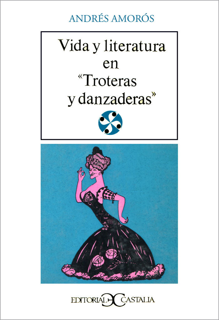 Vida y literatura en Troteras y danzaneras ., de Amorós, Andrés | portada del libro