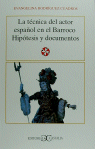 La técnica del actor español en el Barroco ., de Rodríguez Cuadros, Evangelina | portada del libro