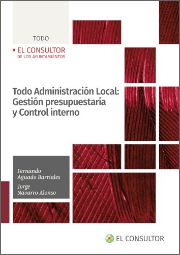 TODO ADMINISTRACION LOCAL: GESTION PRESUPUESTARIA Y CONTROL INTERNO, de AGUADO BARRIALES, FERNANDO | portada del libro