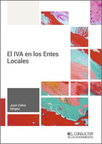 EL IVA EN LOS ENTES LOCALES, de CALVO VERGEZ, JUAN | portada del libro