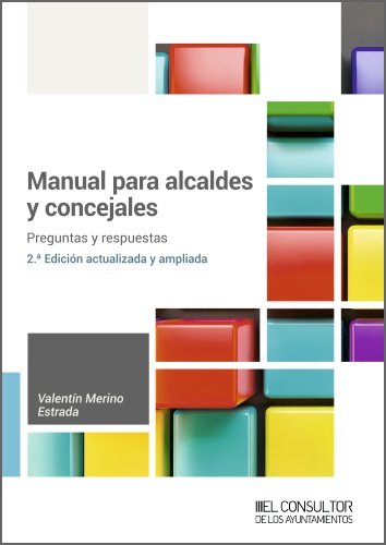 MANUAL PARA ALCALDES Y CONCEJALES, de MERINO ESTRADA, VALENTIN | portada del libro