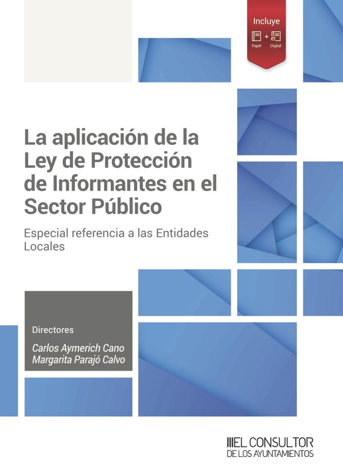 LA APLICACION DE LA LEY DE PROTECCION DE INFORMANTES EN EL SECTOR PUBLICO, de CARLOS AYMERICH CANO Y MARGARITA PARAJO CALVO |