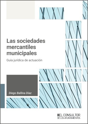 Las sociedades mercantiles municipales, de DIEGO BALLINA DIAZ | portada del libro