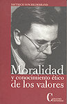 MORALIDAD Y CONOCIMIENTO ETICO DE LOS VALORES, de HILDEBRAND, DIETRICH VON (1889-1977) | portada del libro