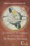 LO DIVINO Y LO HUMANO EN EL UNIVERSO DE STEPHEN HAWKING, de SOLER GIL | portada del libro