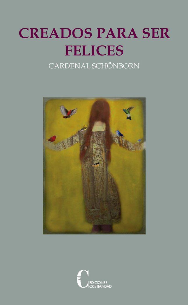 CREADOS PARA SER FELICES, de CARDENAL SCHONBORN | portada del libro
