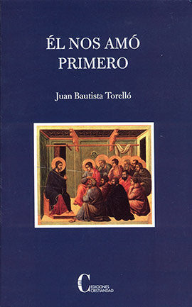 ÈL NOS AMÓ PRIMERO, de BAUTISTA TORELLO, JUAN | portada del libro