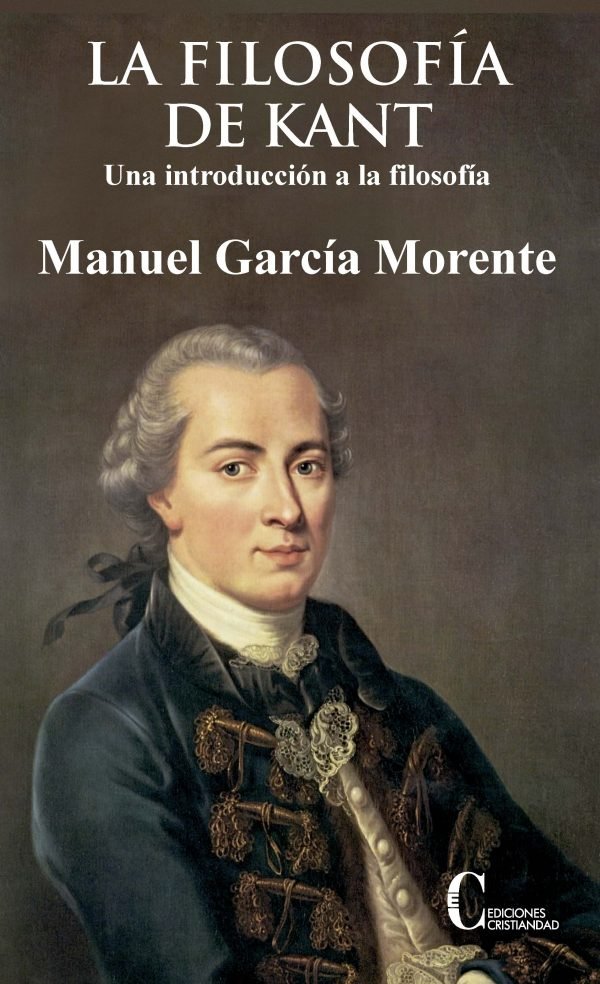 FILOSOFIA DE KANT, LA. UNA INTRODUCCION A LA FILOSOFIA, de GARCIA MORENTE, MANUEL | portada del libro