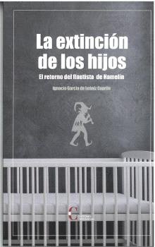 LA EXTINCION DE LOS HIJOS, de GARCIA DE LEANIZ CAPRILE, IGNACIO | portada del libro