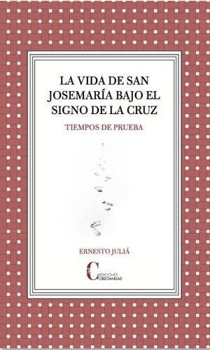 LA VIDA DE SAN JOSEMARIA BAJO EL SIGNO DE LA CRUZ, de ERNESTO JULIA | portada del libro