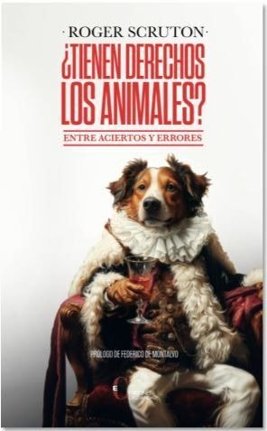 TIENEN DERECHOS LOS ANIMALES, de SCRUTON, ROGER | portada del libro