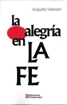 LA ALEGRIA EN LA FE, de AUGUSTE VALENSIN | portada del libro
