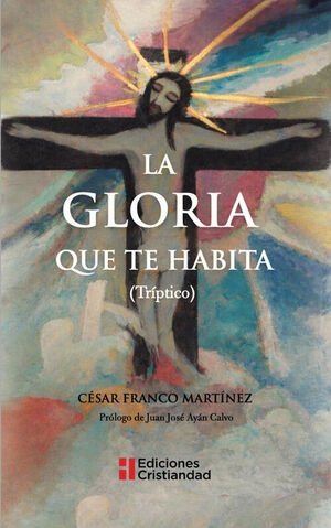 LA GLORIA QUE TE HABITA, de CESAR FRANCO MARTINEZ | portada del libro