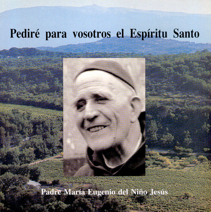 Pediré para vosotros el espíritu santo., de P. María Eugenio del Niño Jesús | portada del libro