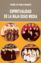 Espiritualidad de la baja Edad Media, de DANIEL DE PABLO MAROTO | portada del libro
