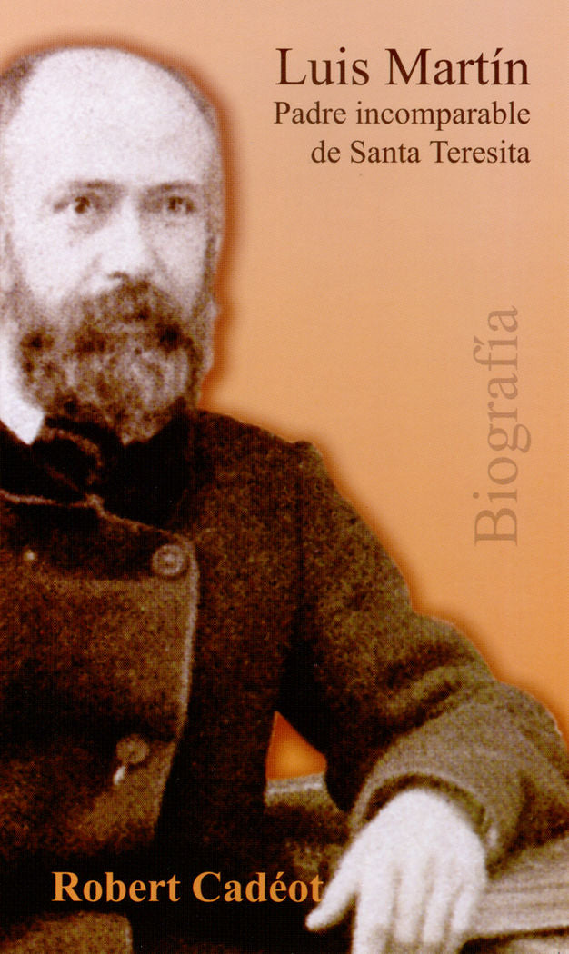 Luis Martin. Padre incomparable de santa Teresita, de Cadeot, Robert | portada del libro
