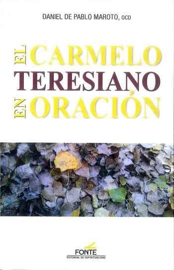 El Carmelo Teresiano en Oración, de de Pablo Maroto | portada del libro