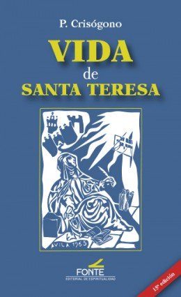 Vida de Santa Teresa, de de Jesús Sacramentado O.C.D., P. Crisógono | portada del libro