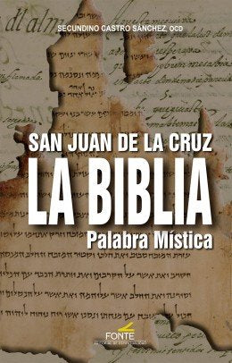SAN JUAN DE LA CRUZ. LA BIBLIA, PALABRA MISTICA, de CASTRO SANCHEZ, SECUNDINO | portada del libro