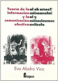 TEORIA INFORMACION Y COMUNICACION EFECTIVA, de ALADRO VICO EVA | portada del libro