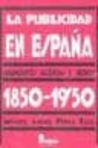PUBLICIDAD EN ESPAÑA 1850-1950, de Miguel Ángel Pérez Ruiz | portada del libro