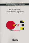 MUNDIALIZACION COMUNICACION Y POLITICA, de CECILIO JOSE URGOITI GONZALEZ | portada del libro