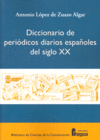DIC.PERIODICOS DIARIOS ESPAÑOLES SIGLO XX, de DE ZUAZO ALGAR | portada del libro
