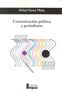 COMUNICACION POLITICA Y PERIODISMO, de YANES MESA | portada del libro
