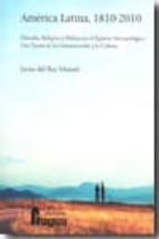 AMERICA LATINA 1810-2010, de Javier del Rey Morató | portada del libro