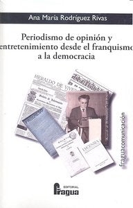 PERIODISMO OPINION Y ENTRETENIMIENTO DESDE EL FRANQUISMO DEM, de RODRIGUEZ RIVAS | portada del libro