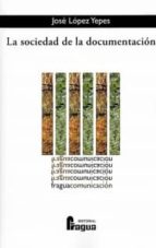 SOCIEDAD DE LA DOCUMENTACION,LA, de José López Yepes | portada del libro