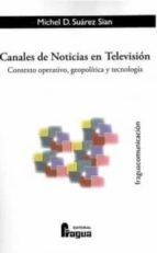 CANALES DE NOTICIAS EN TELEVISION, de MICHEL D. SUAREZ SIAN | portada del libro