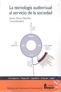 TECNOLOGIA AUDIOVISUAL AL SERVICIO DE LA SOCIEDAD,LA, de SIERRA SANCHEZ | portada del libro