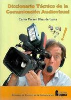 DICC.TECNICO DE LA COMUNICACION AUDIOVISUAL, de CARLOS PECKER PEREZ DE LAMA | portada del libro