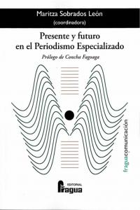 PRESENTE Y FUTURO EN EL PERIODISMO ESPECIALIZADO, de SOBRADOS LEON | portada del libro