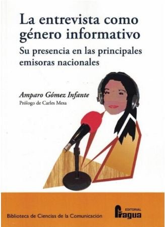 La entrevista como género informativo. Su presencia en las principales emisoras nacionales., de GOMEZ INFANTE, Amparo | porta